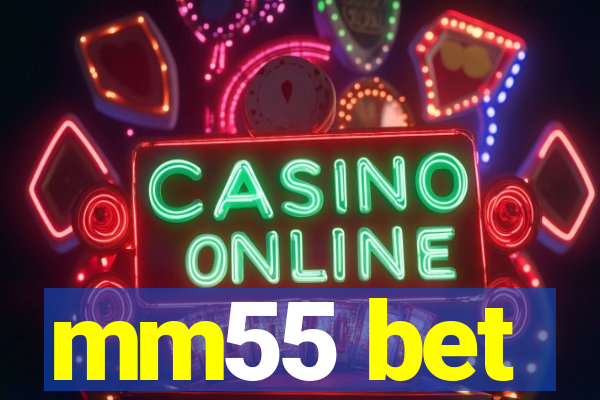 mm55 bet